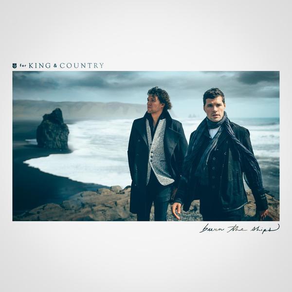 For King & Country Burn The Ships