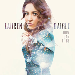 Lauren Daigle How Can It Be