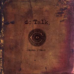 DC Talk Jesus Freak