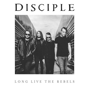 Disciple Long Live The Rebels