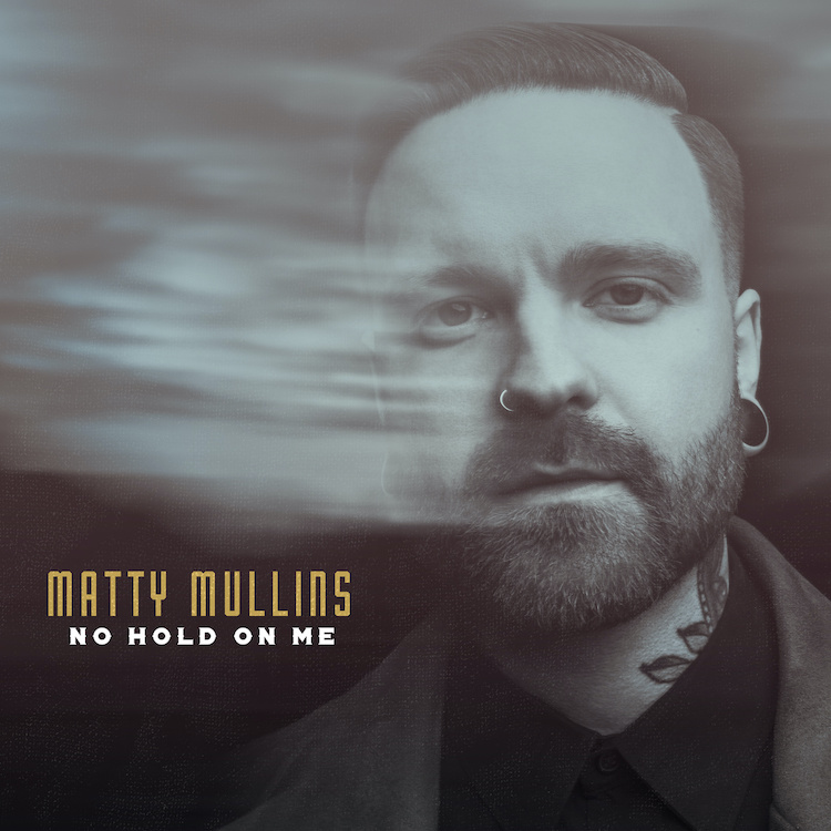 Matty Mullins No Hold On Me