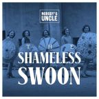 The Shameless Swoon by Nobody's Uncle
