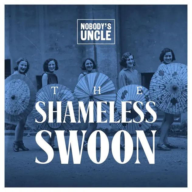 Nobody's Uncle The Shameless Swoon