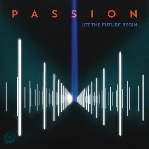 Kristian Stanfill Passion - Let The Future Begin