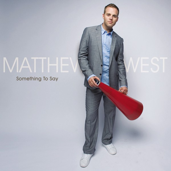 Matthew West Something To Say