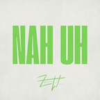 Nah Uh by Zane Walls